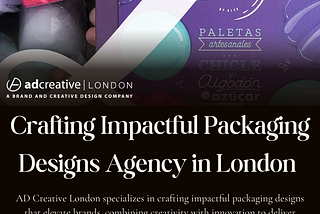 Crafting Impactful Packaging Designs Agency in London