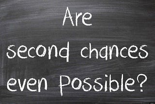 Are Second Chances Possible?