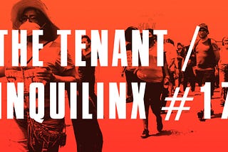 The Tenant, Issue #17 | Inquilinx edición 17