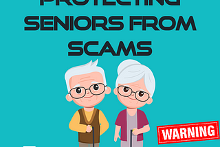 Protecting Seniors From Scams