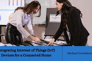 Michael Fortinberry speaks on Integrating Internet of Things (IoT) Devices for a Connected Home |…