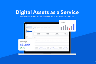 Digital-Assets-as-a-Service Delivers What Blockchain-as-a-Service Started