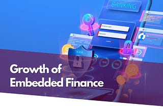 Growth of Embedded Finance and its impact on financial services