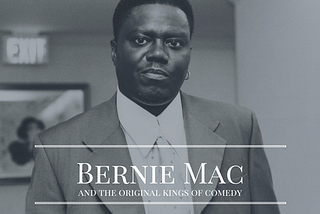 Bernie Mac and the “Original Kings” are For Us