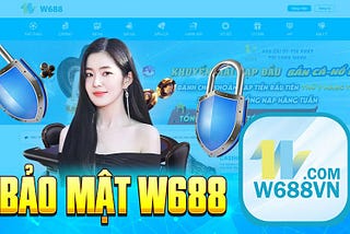 Chính sách bảo mật hiện đại và đổi mới liên tục Của W688