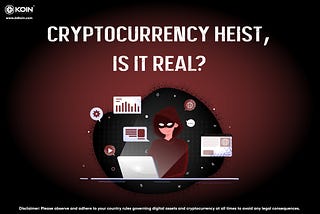 CRYPTOCURRENCY HEIST, IS IT REAL?