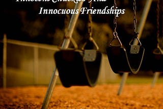 An Ode To Innocent Chuckles And Innocuous Friendships