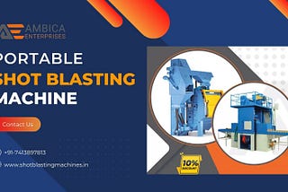 Find the Best Shot Blasting Machine for Your Industry | Ambica Enterprises