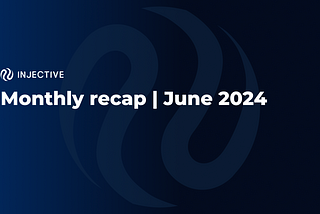 Injective monthly recap | june 2024