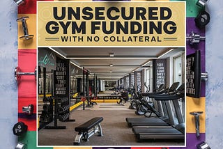 Unlocking Growth: The Definitive Guide to Large Unsecured Gym Loans (No Collateral Needed!)