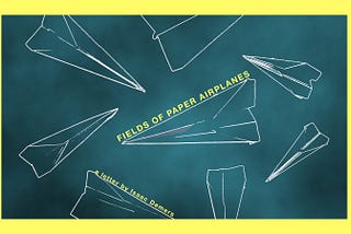 Fields of Paper Airplanes