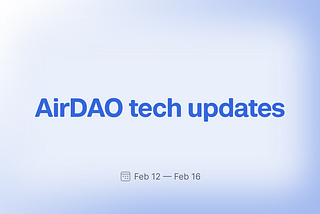 AirDAO: Tech updates (Feb 12- Feb 16)