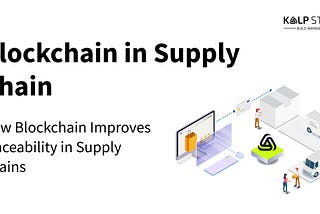 How Blockchain Improves Traceability in Supply Chains