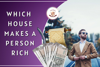 Which house makes a person rich