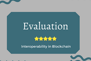 How to evaluate Interoperability Technology in Blockchain?