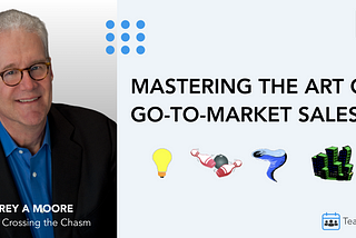 Mastering Go-to-Market with Geoffrey Moore