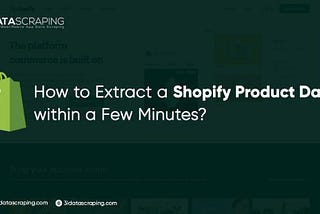 Quick Guide: Extracting Shopify Product Data in Just Minutes