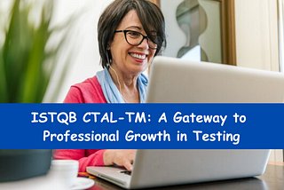 Global Recognition, Great Impact: The Power of ISTQB CTAL-TM