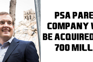 PSA Parent Company Will be Acquired for $700 Million