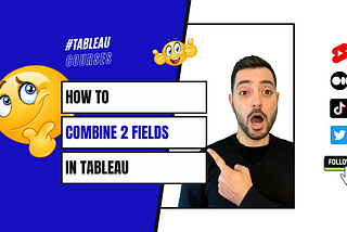 How to Combine 2 Fields in Tableau in 3 Easy Steps