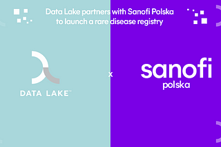 Data Lake and Sanofi Join Forces to Create a Rare Disease Patient Registry