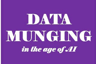 Data Munging in the Age of AI