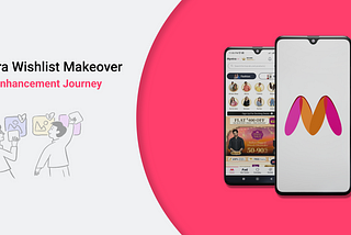 Myntra Wishlist Makeover — A UX-Enhancement Journey