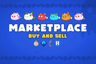 Axie Infinity Marketplace Review: How To Trade Axie NFTs