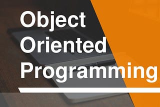 Object-Oriented Programming (OOPs)