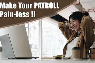 Make Your Payroll Pain-less!!