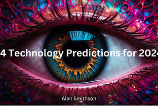 24 Technology Predictions for 2024