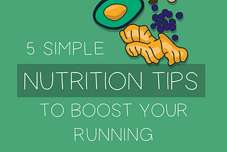 5 Simple Nutrition Tips to Boost your Running