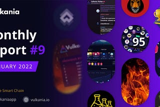 Vulkania.io Monthly Report: January 2022