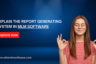 Explain the Report generating system in MLM software