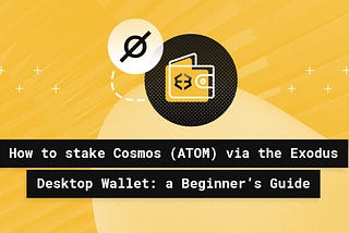 Cosmos (ATOM) Staking via Exodus Desktop Wallet