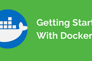 Getting Started With Docker