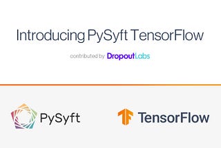 Introducing PySyft TensorFlow