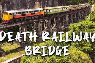 Death Railway Bridge | Kanchanaburi | Thailand 2021