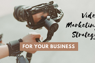 Video Marketing Strategy for your Business