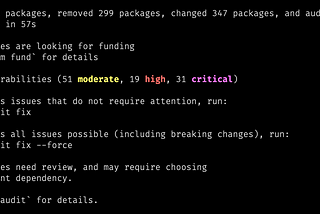 Terminal with the output of npm audit, showing 101 vulnerabilities where 51 is moderate, 19 is high and 31 critical. Then follows some advice on how to resolve these issues with npm audit fix or npm audit fix — force.