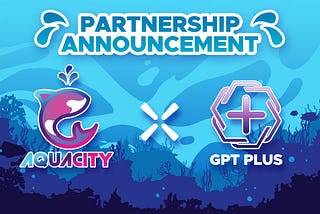Aquacity and GPT Plus Diving Into the Future Together in the AI Realm