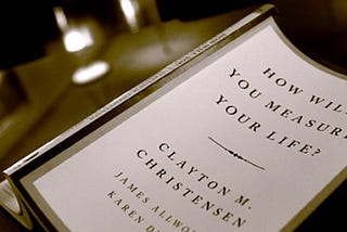 Book Notes—How Will You Measure Your Life?