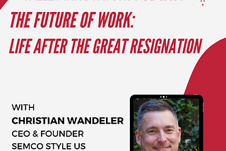 The Future of Work: Life After the Great Resignation
