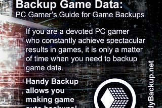 Backup Game Data: PC Gamer’s Guide for Game Backups Including Steam and Origin