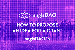 snglsDAO 104: How to Propose an Idea for a Grant