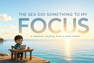 I Spent a Weekend Working From a Small Island. The Sea Did Something to My Focus.