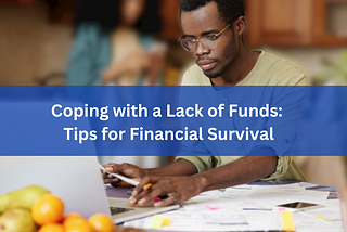 Coping with a Lack of Funds: Tips for Financial Survival