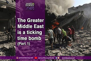 The Greater Middle East is a ticking time bomb -Part 1.