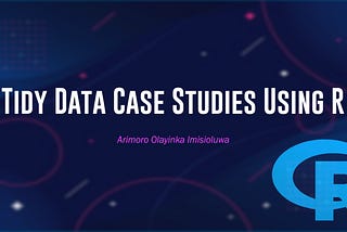 Tidy Data Case Studies Using R