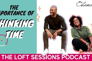NEW YEAR, NEW HABITS — Thinking Time — Ohemaah’s LOFT SESSIONS PODCAST